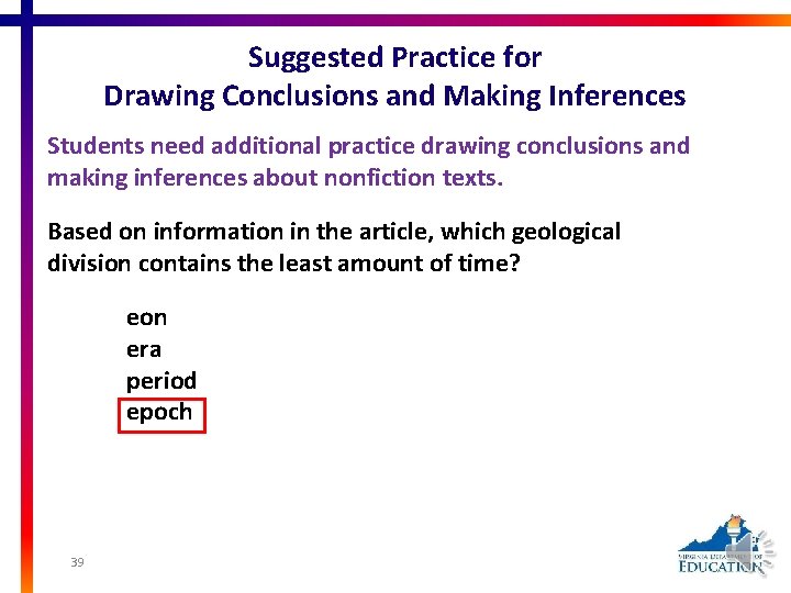 Suggested Practice for Drawing Conclusions and Making Inferences Students need additional practice drawing conclusions