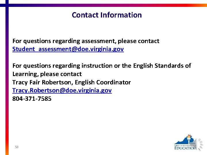 Contact Information For questions regarding assessment, please contact Student_assessment@doe. virginia. gov For questions regarding