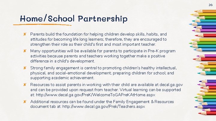 20 Home/School Partnership ✘ Parents build the foundation for helping children develop skills, habits,