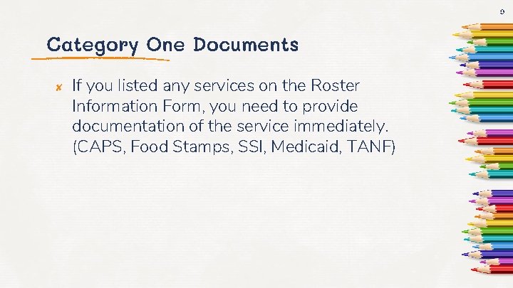 9 Category One Documents ✘ If you listed any services on the Roster Information