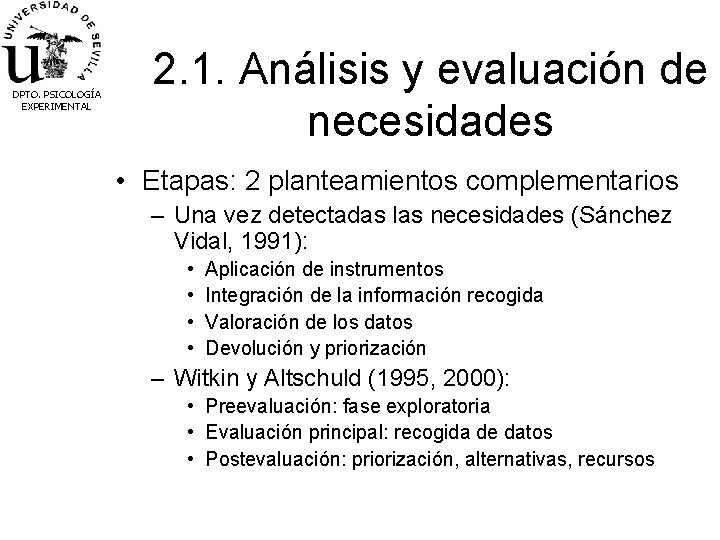 DPTO. PSICOLOGÍA EXPERIMENTAL 2. 1. Análisis y evaluación de necesidades • Etapas: 2 planteamientos