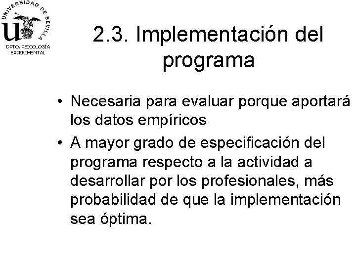 DPTO. PSICOLOGÍA EXPERIMENTAL 2. 3. Implementación del programa • Necesaria para evaluar porque aportará