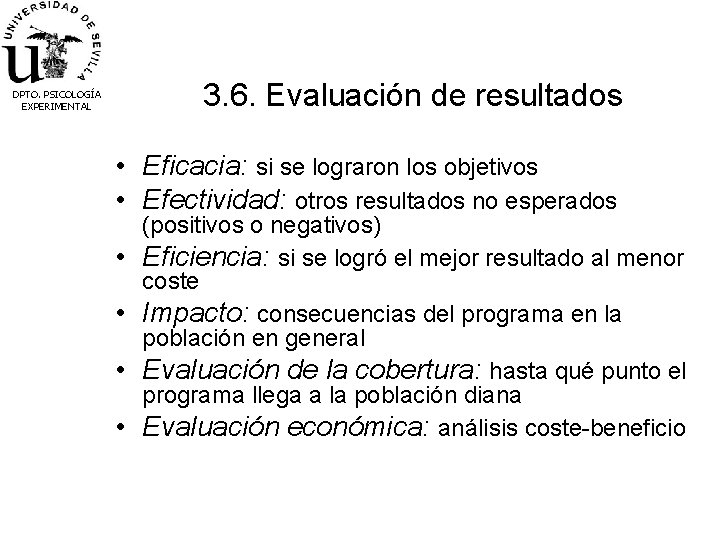 3. 6. Evaluación de resultados DPTO. PSICOLOGÍA EXPERIMENTAL • Eficacia: si se lograron los