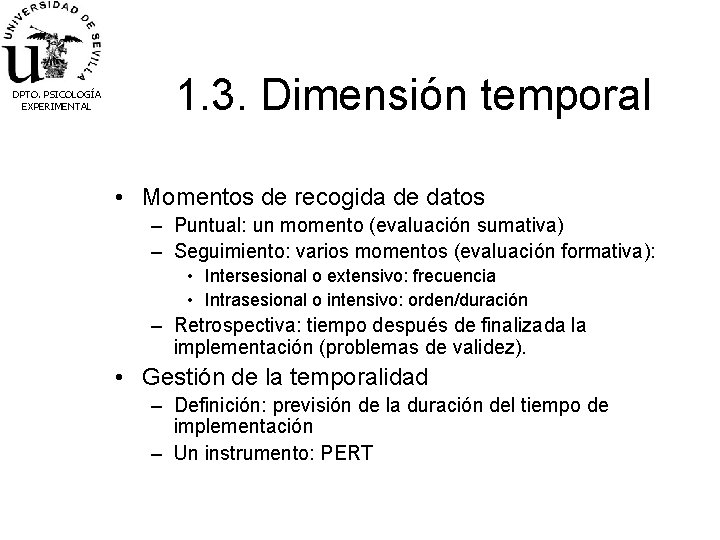 DPTO. PSICOLOGÍA EXPERIMENTAL 1. 3. Dimensión temporal • Momentos de recogida de datos –