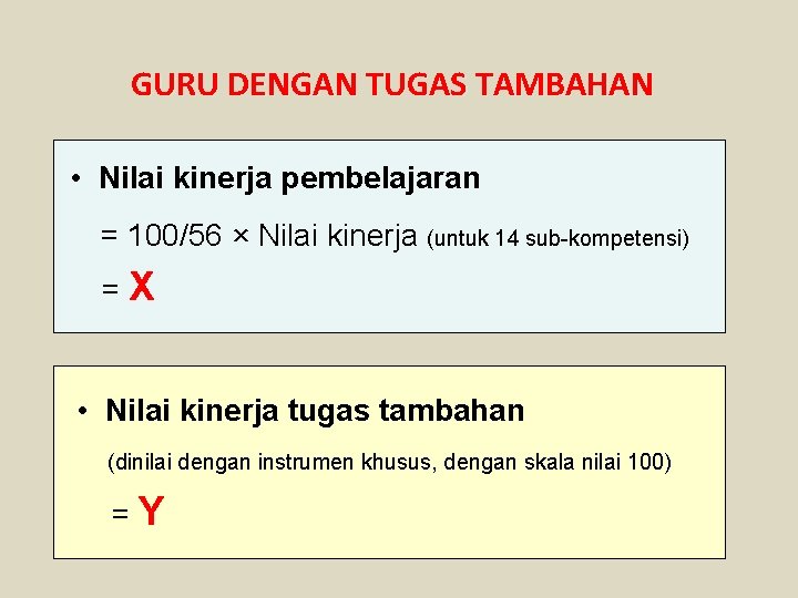 GURU DENGAN TUGAS TAMBAHAN • Nilai kinerja pembelajaran = 100/56 × Nilai kinerja (untuk