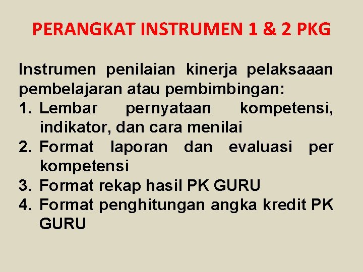 PERANGKAT INSTRUMEN 1 & 2 PKG Instrumen penilaian kinerja pelaksaaan pembelajaran atau pembimbingan: 1.