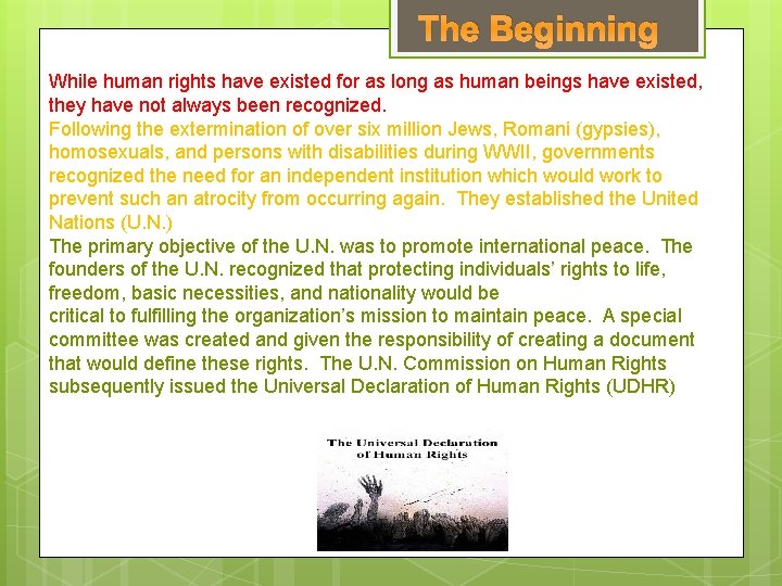 The Beginning While human rights have existed for as long as human beings have