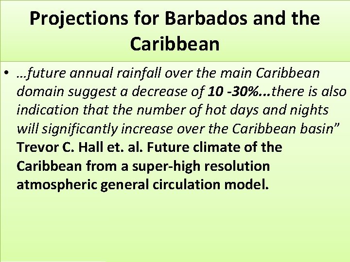 Projections for Barbados and the Caribbean • …future annual rainfall over the main Caribbean