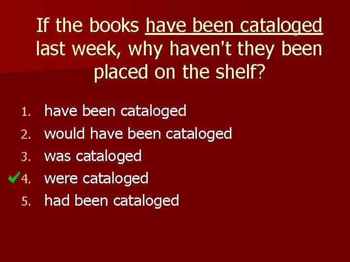 If the books have been cataloged last week, why haven't they been placed on