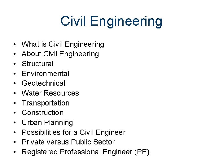 Civil Engineering • • • What is Civil Engineering About Civil Engineering Structural Environmental