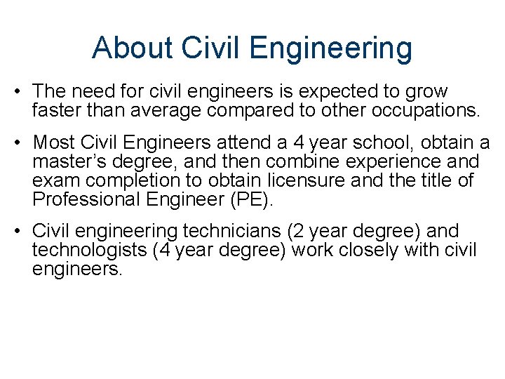 About Civil Engineering • The need for civil engineers is expected to grow faster