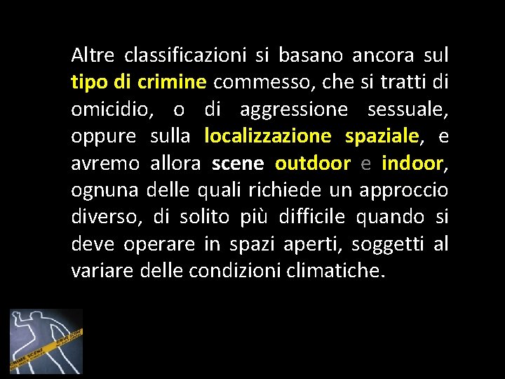 Altre classificazioni si basano ancora sul tipo di crimine commesso, che si tratti di Altre classificazioni si basano ancora sul tipo di crimine commesso, che si tratti di