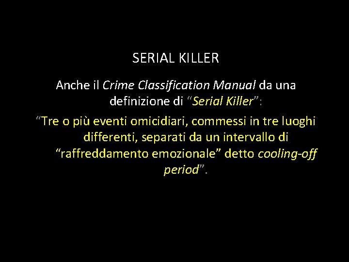 SERIAL KILLER Anche il Crime Classification Manual da una definizione di “Serial Killer”: “Tre SERIAL KILLER Anche il Crime Classification Manual da una definizione di “Serial Killer”: “Tre