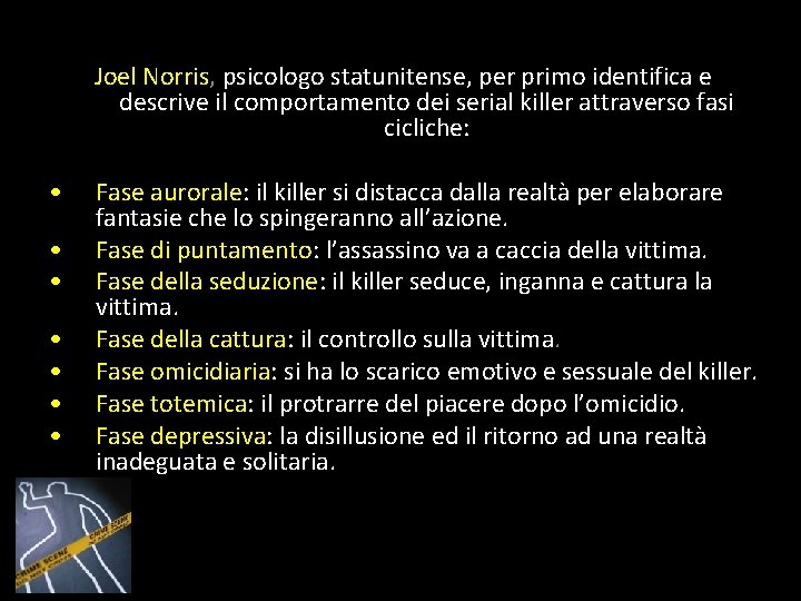 Joel Norris, psicologo statunitense, per primo identifica e descrive il comportamento dei serial killer Joel Norris, psicologo statunitense, per primo identifica e descrive il comportamento dei serial killer