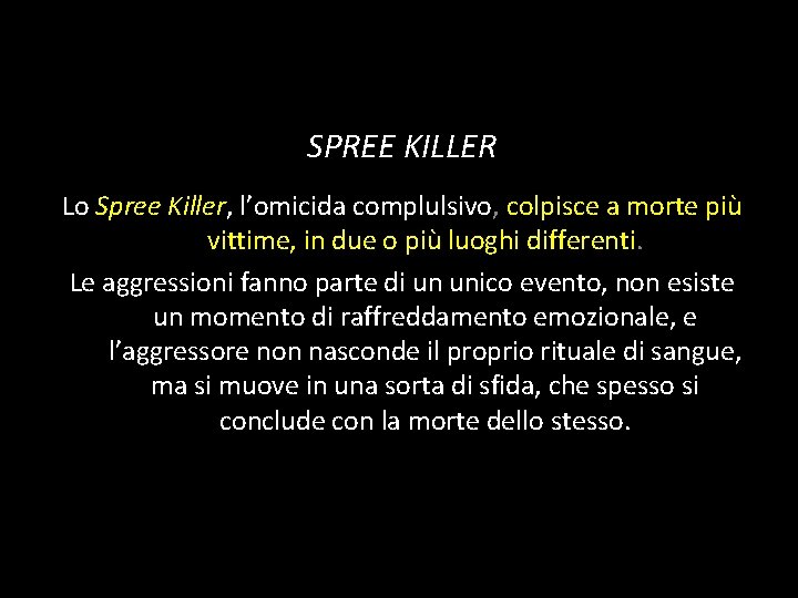 SPREE KILLER Lo Spree Killer, l’omicida complulsivo, colpisce a morte più vittime, in due SPREE KILLER Lo Spree Killer, l’omicida complulsivo, colpisce a morte più vittime, in due