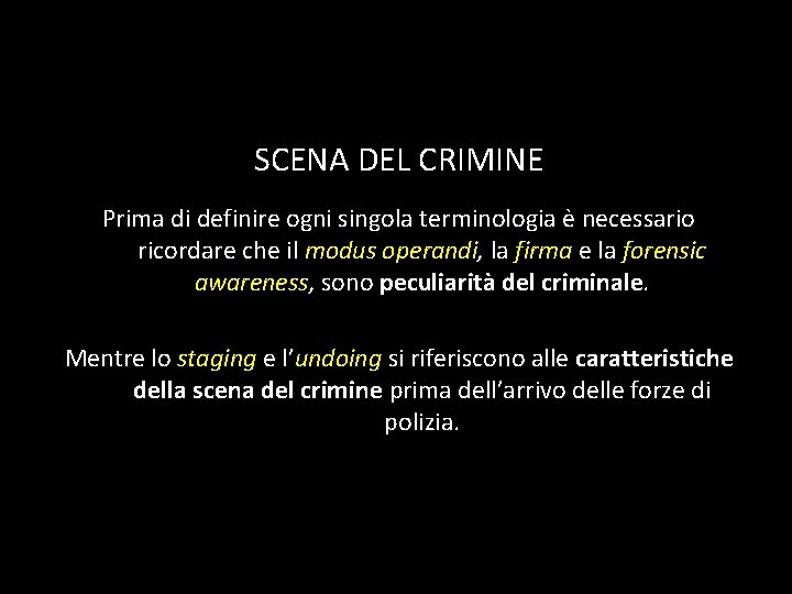 SCENA DEL CRIMINE Prima di definire ogni singola terminologia è necessario ricordare che il SCENA DEL CRIMINE Prima di definire ogni singola terminologia è necessario ricordare che il