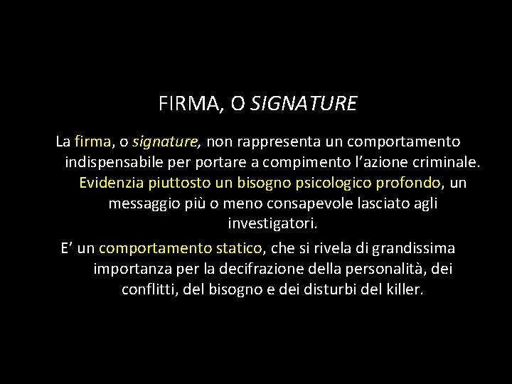 FIRMA, O SIGNATURE La firma, o signature, non rappresenta un comportamento indispensabile per portare FIRMA, O SIGNATURE La firma, o signature, non rappresenta un comportamento indispensabile per portare