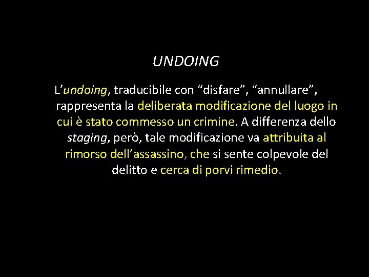 UNDOING L’undoing, traducibile con “disfare”, “annullare”, rappresenta la deliberata modificazione del luogo in cui UNDOING L’undoing, traducibile con “disfare”, “annullare”, rappresenta la deliberata modificazione del luogo in cui