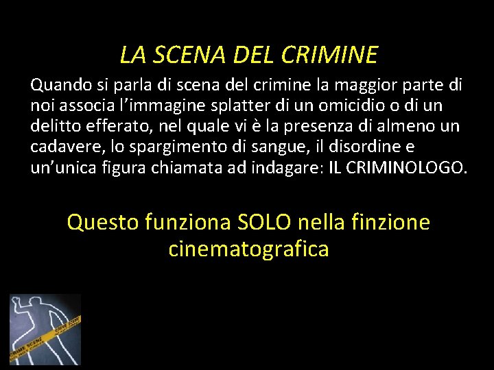 LA SCENA DEL CRIMINE Quando si parla di scena del crimine la maggior parte LA SCENA DEL CRIMINE Quando si parla di scena del crimine la maggior parte