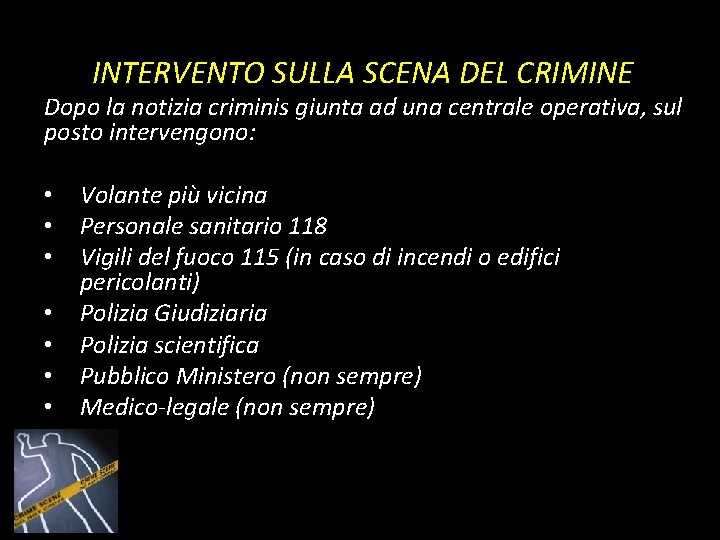INTERVENTO SULLA SCENA DEL CRIMINE Dopo la notizia criminis giunta ad una centrale operativa, INTERVENTO SULLA SCENA DEL CRIMINE Dopo la notizia criminis giunta ad una centrale operativa,