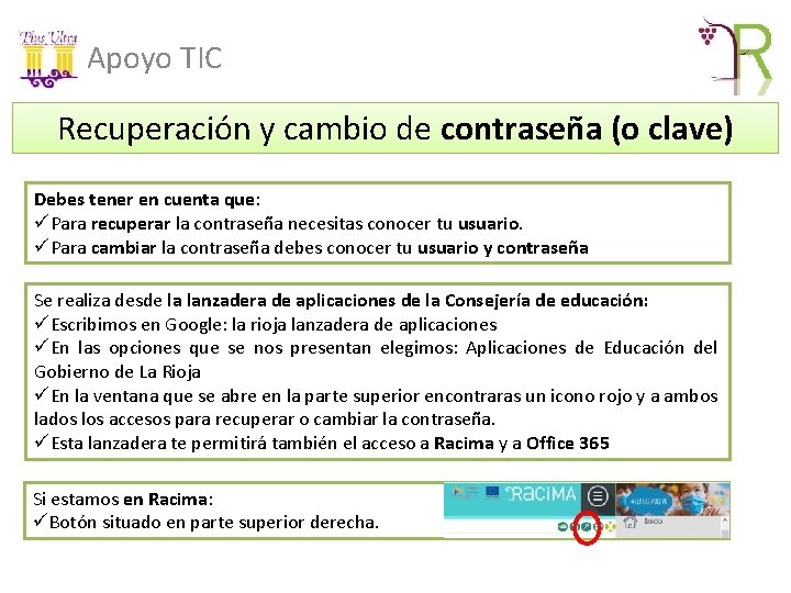 Apoyo TIC Recuperación y cambio de contraseña (o clave) Debes tener en cuenta que: