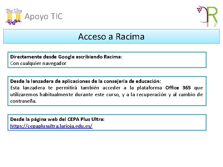 Apoyo TIC Acceso a Racima Directamente desde Google escribiendo Racima: Con cualquier navegador Desde