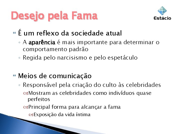 Desejo pela Fama É um reflexo da sociedade atual ◦ A aparência é mais Desejo pela Fama É um reflexo da sociedade atual ◦ A aparência é mais