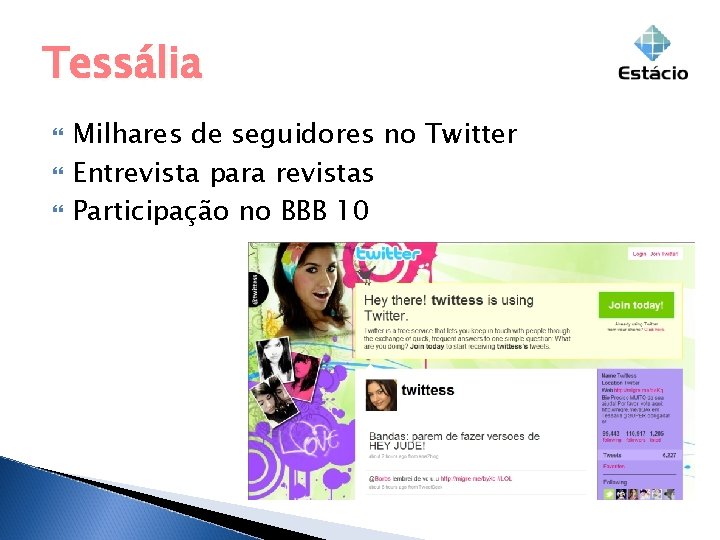 Tessália Milhares de seguidores no Twitter Entrevista para revistas Participação no BBB 10 Tessália Milhares de seguidores no Twitter Entrevista para revistas Participação no BBB 10