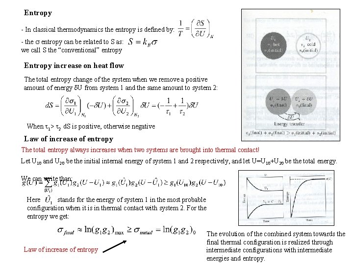 Entropy - In classical thermodynamics the entropy is defined by: - the entropy can