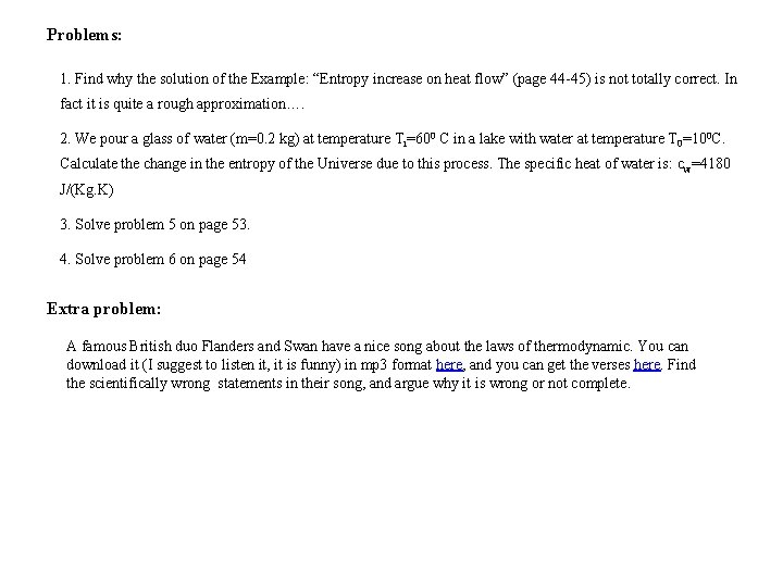 Problems: 1. Find why the solution of the Example: “Entropy increase on heat flow”