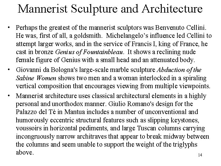 Mannerist Sculpture and Architecture • Perhaps the greatest of the mannerist sculptors was Benvenuto Mannerist Sculpture and Architecture • Perhaps the greatest of the mannerist sculptors was Benvenuto