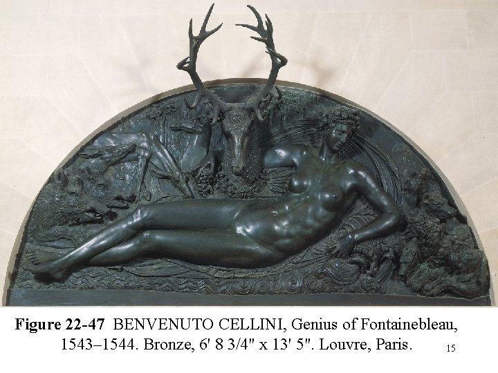 Figure 22 -47 BENVENUTO CELLINI, Genius of Fontainebleau, 1543– 1544. Bronze, 6' 8 3/4" Figure 22 -47 BENVENUTO CELLINI, Genius of Fontainebleau, 1543– 1544. Bronze, 6' 8 3/4"