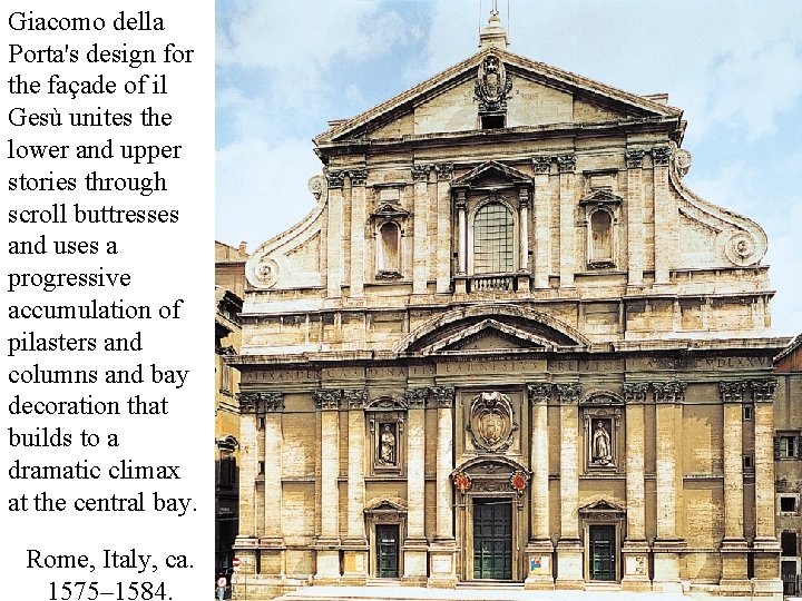 Giacomo della Porta's design for the façade of il Gesù unites the lower and Giacomo della Porta's design for the façade of il Gesù unites the lower and