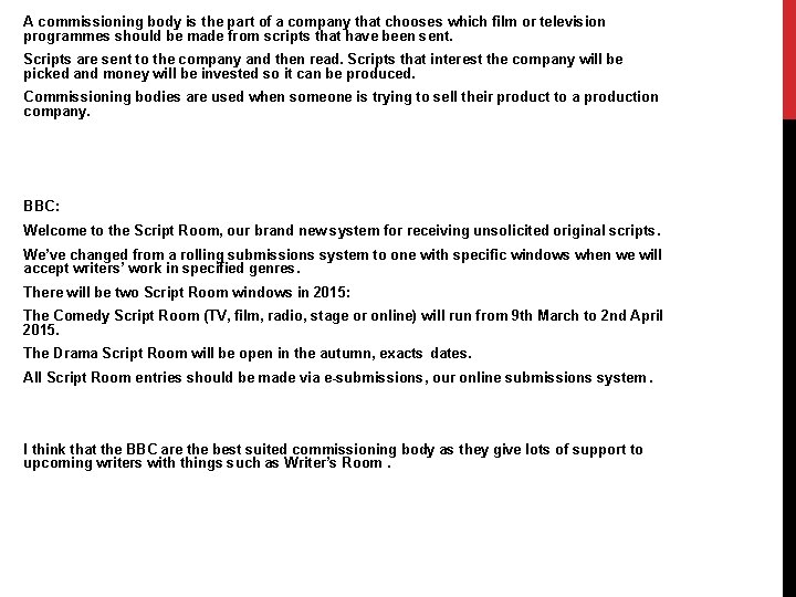 A commissioning body is the part of a company that chooses which film or A commissioning body is the part of a company that chooses which film or