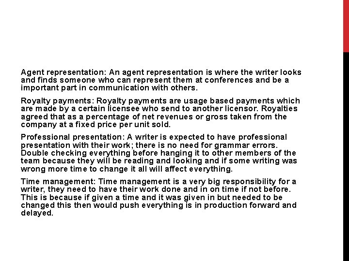 Agent representation: An agent representation is where the writer looks and finds someone who Agent representation: An agent representation is where the writer looks and finds someone who