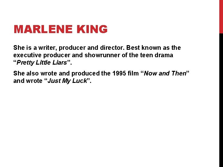 MARLENE KING She is a writer, producer and director. Best known as the executive MARLENE KING She is a writer, producer and director. Best known as the executive