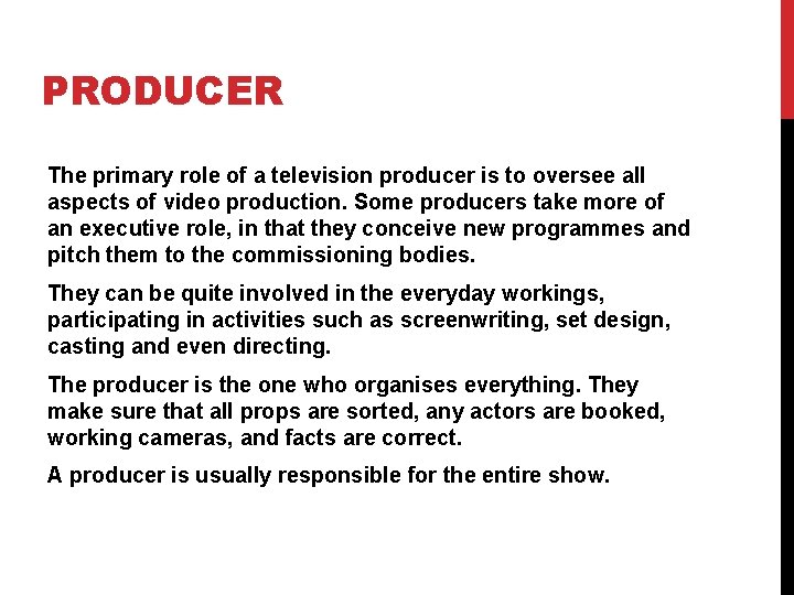 PRODUCER The primary role of a television producer is to oversee all aspects of PRODUCER The primary role of a television producer is to oversee all aspects of