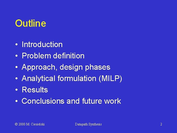Outline • • • Introduction Problem definition Approach, design phases Analytical formulation (MILP) Results