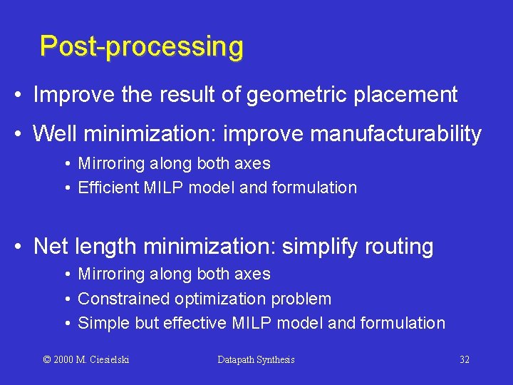 Post-processing • Improve the result of geometric placement • Well minimization: improve manufacturability •
