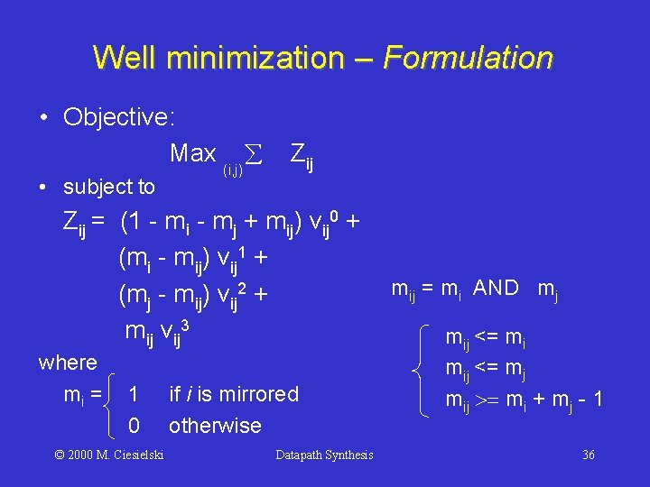 Well minimization – Formulation • Objective: Max • subject to (i, j) Zij =