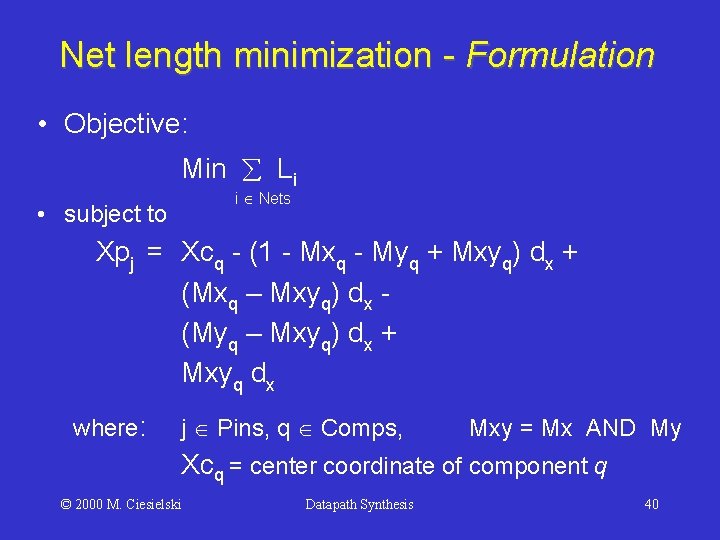 Net length minimization - Formulation • Objective: Min Li i Nets • subject to