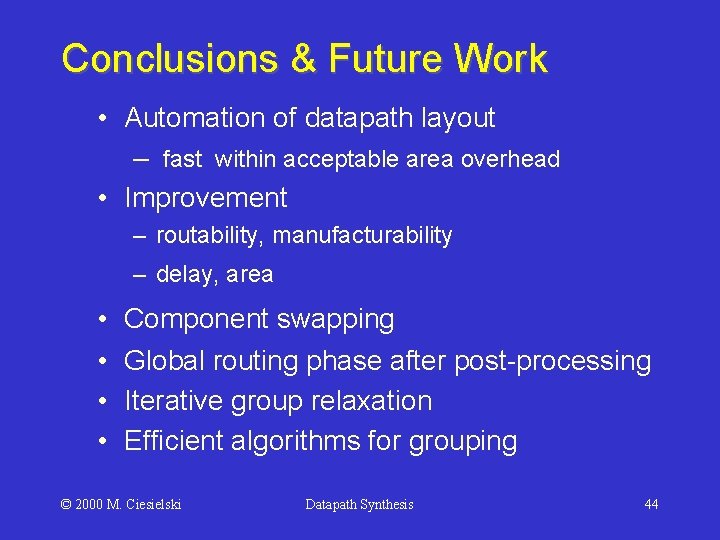Conclusions & Future Work • Automation of datapath layout – fast within acceptable area