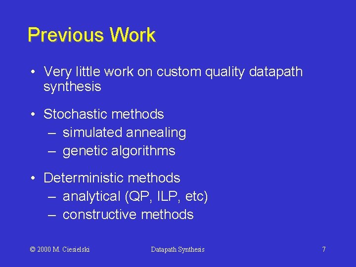 Previous Work • Very little work on custom quality datapath synthesis • Stochastic methods