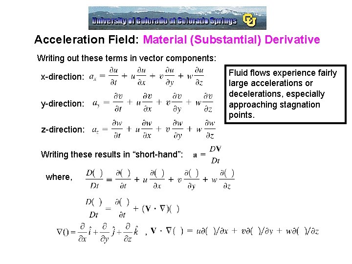 Acceleration Field: Material (Substantial) Derivative Writing out these terms in vector components: Fluid flows