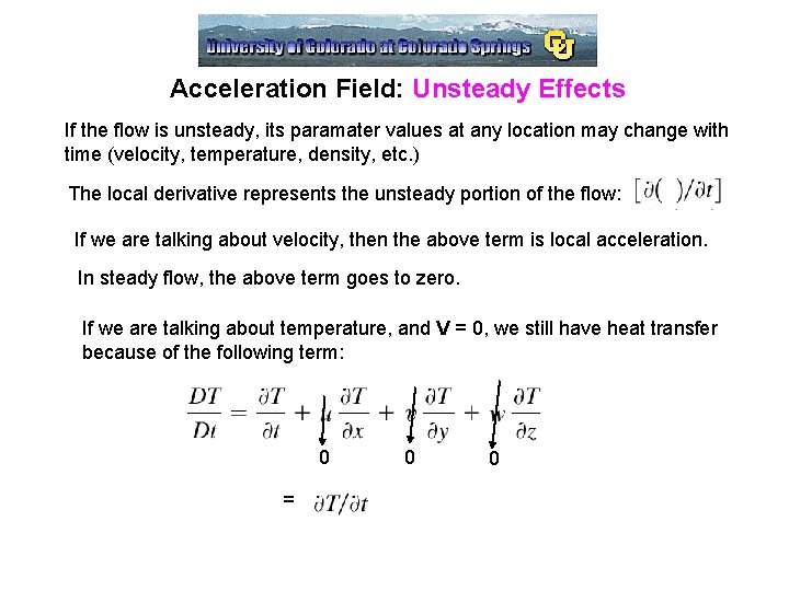 Acceleration Field: Unsteady Effects If the flow is unsteady, its paramater values at any