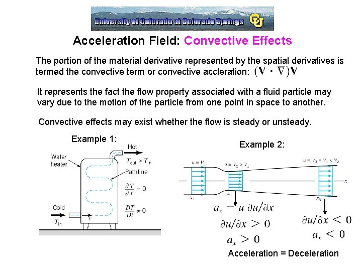 Acceleration Field: Convective Effects The portion of the material derivative represented by the spatial