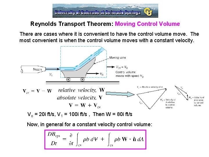 Reynolds Transport Theorem: Moving Control Volume There are cases where it is convenient to