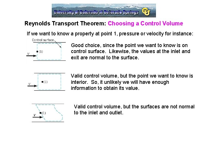 Reynolds Transport Theorem: Choosing a Control Volume If we want to know a property