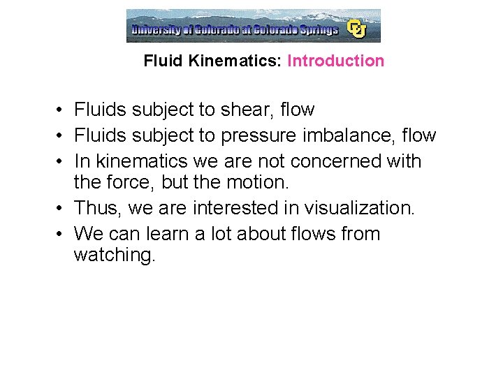 Fluid Kinematics: Introduction • Fluids subject to shear, flow • Fluids subject to pressure