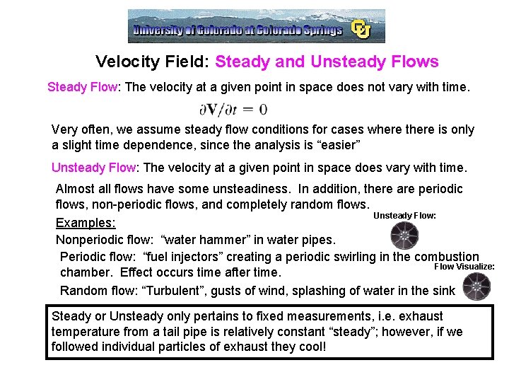 Velocity Field: Steady and Unsteady Flows Steady Flow: The velocity at a given point